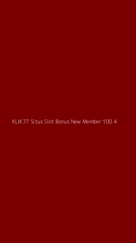 Tampilan Antarmuka Aplikasi Klik77 Situs Slot Bonus New Member 100 - 4
