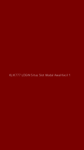 Tampilan Antarmuka Aplikasi Klik777 Login Situs Slot Modal Awal Kecil - 1