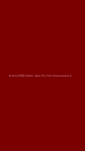 Tampilan Antarmuka Aplikasi Klikslot88 Daftar Akun Pro Slot Internasional - 4
