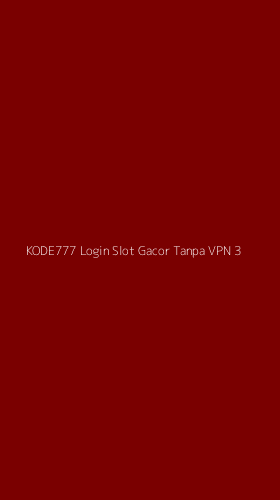 Tampilan Antarmuka Aplikasi Kode777 Login Slot Gacor Tanpa Vpn - 3