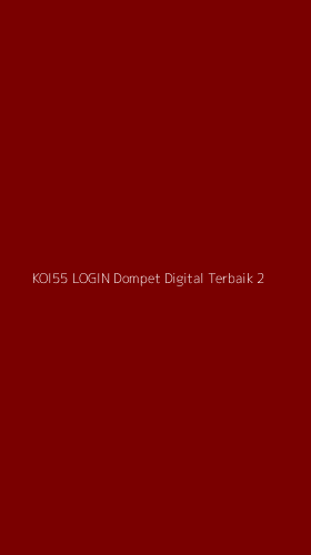 Tampilan Antarmuka Aplikasi Koi55 Login Dompet Digital Terbaik - 2