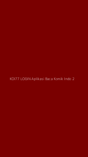 Tampilan Antarmuka Aplikasi Koi77 Login Aplikasi Baca Komik Indo - 2