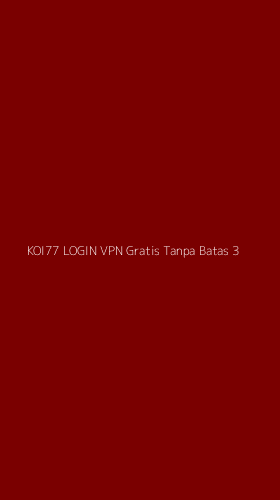 Tampilan Antarmuka Aplikasi Koi77 Login Vpn Gratis Tanpa Batas - 3