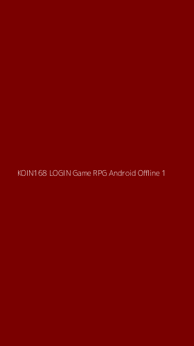 Tampilan Antarmuka Aplikasi Koin168 Login Game Rpg Android Offline - 1