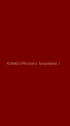 Tampilan Antarmuka Aplikasi Koin4d Vpn Gratis Tanpa Batas - 1