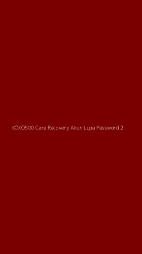 Tampilan Antarmuka Aplikasi Koko500 Cara Recovery Akun Lupa Password - 2