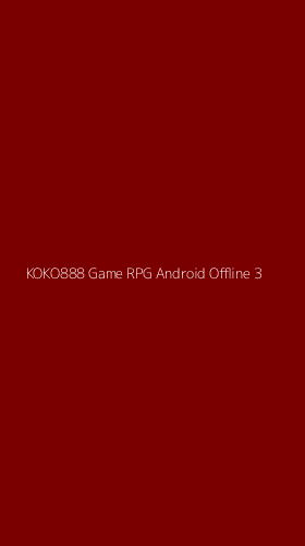 Tampilan Antarmuka Aplikasi Koko888 Game Rpg Android Offline - 3