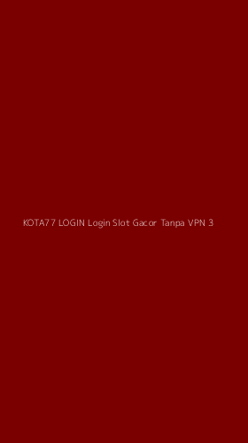 Tampilan Antarmuka Aplikasi Kota77 Login Login Slot Gacor Tanpa Vpn - 3