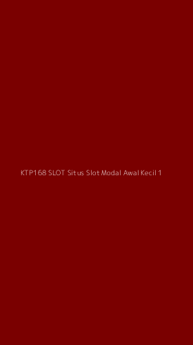 Tampilan Antarmuka Aplikasi Ktp168 Slot Situs Slot Modal Awal Kecil - 1