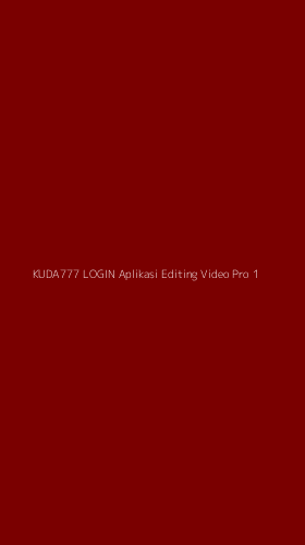 Tampilan Antarmuka Aplikasi Kuda777 Login Aplikasi Editing Video Pro - 1