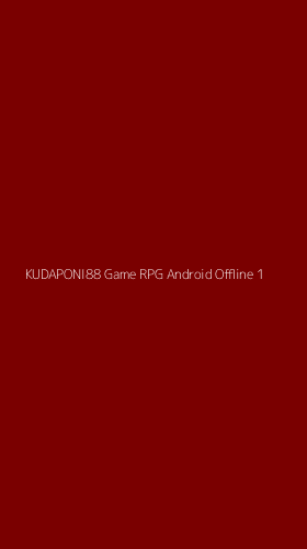 Tampilan Antarmuka Aplikasi Kudaponi88 Game Rpg Android Offline - 1