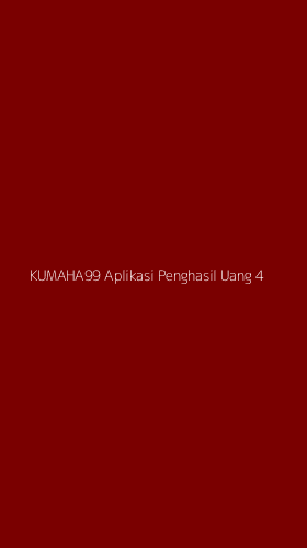 Tampilan Antarmuka Aplikasi Kumaha99 Aplikasi Penghasil Uang - 4