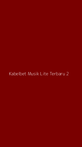 Tampilan Antarmuka Aplikasi Kabelbet Musik Lite Terbaru - 2