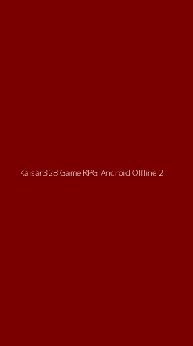 Tampilan Antarmuka Aplikasi Kaisar328 Game Rpg Android Offline - 2