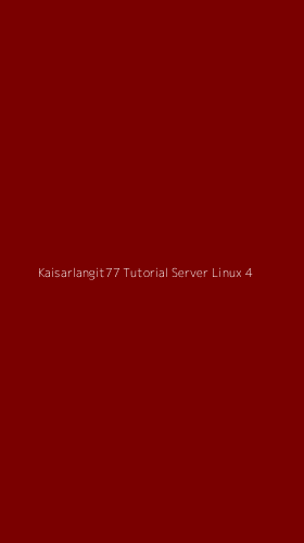 Tampilan Antarmuka Aplikasi Kaisarlangit77 Tutorial Server Linux - 4