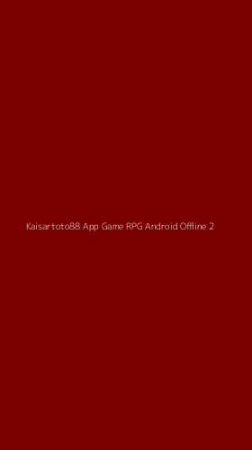 Tampilan Antarmuka Aplikasi Kaisartoto88 App Game Rpg Android Offline - 2