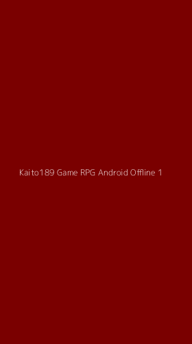 Tampilan Antarmuka Aplikasi Kaito189 Game Rpg Android Offline - 1