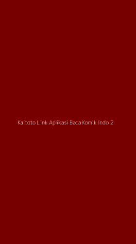 Tampilan Antarmuka Aplikasi Kaitoto Link Aplikasi Baca Komik Indo - 2
