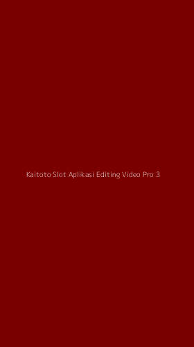 Tampilan Antarmuka Aplikasi Kaitoto Slot Aplikasi Editing Video Pro - 3