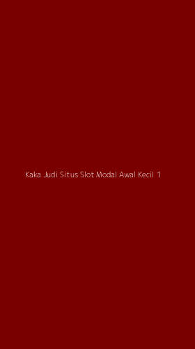 Tampilan Antarmuka Aplikasi Kaka Judi Situs Slot Modal Awal Kecil - 1