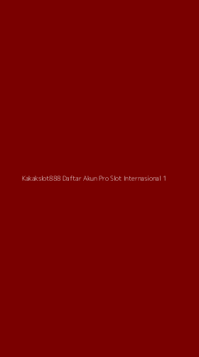 Tampilan Antarmuka Aplikasi Kakakslot888 Daftar Akun Pro Slot Internasional - 1