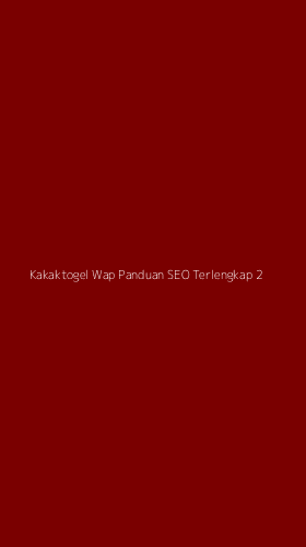 Tampilan Antarmuka Aplikasi Kakaktogel Wap Panduan Seo Terlengkap - 2