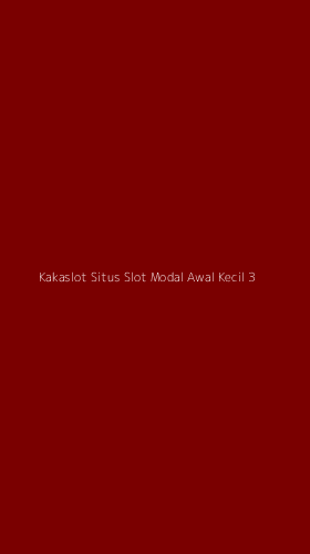 Tampilan Antarmuka Aplikasi Kakaslot Situs Slot Modal Awal Kecil - 3