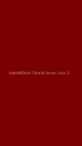 Tampilan Antarmuka Aplikasi Kakek680slot Tutorial Server Linux - 3