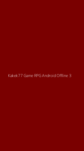 Tampilan Antarmuka Aplikasi Kakek77 Game Rpg Android Offline - 3