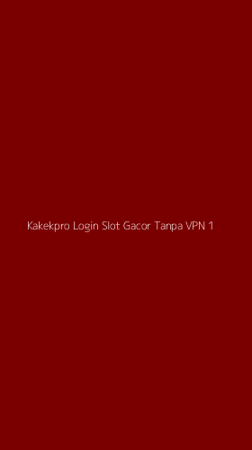 Tampilan Antarmuka Aplikasi Kakekpro Login Slot Gacor Tanpa Vpn - 1