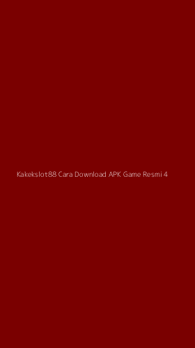 Tampilan Antarmuka Aplikasi Kakekslot88 Cara Download Apk Game Resmi - 4