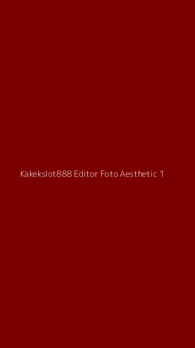 Tampilan Antarmuka Aplikasi Kakekslot888 Editor Foto Aesthetic - 1