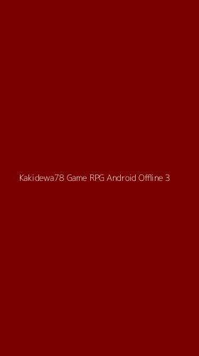 Tampilan Antarmuka Aplikasi Kakidewa78 Game Rpg Android Offline - 3