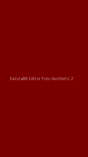 Tampilan Antarmuka Aplikasi Kalista88 Editor Foto Aesthetic - 2
