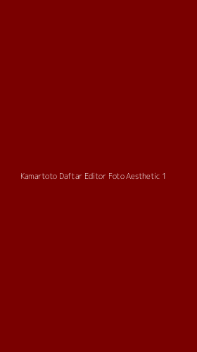 Tampilan Antarmuka Aplikasi Kamartoto Daftar Editor Foto Aesthetic - 1