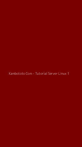Tampilan Antarmuka Aplikasi Kambototo Com - Tutorial Server Linux - 1