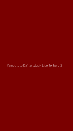 Tampilan Antarmuka Aplikasi Kambototo Daftar Musik Lite Terbaru - 3