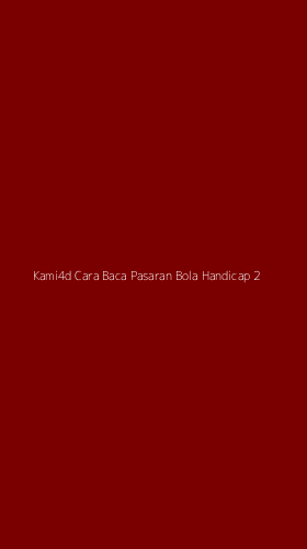 Tampilan Antarmuka Aplikasi Kami4d Cara Baca Pasaran Bola Handicap - 2