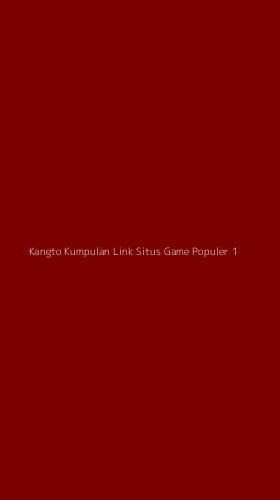 Tampilan Antarmuka Aplikasi Kangto Kumpulan Link Situs Game Populer - 1