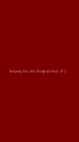 Tampilan Antarmuka Aplikasi Kanjeng Slot Anti Rungkad Pasti Jp - 2