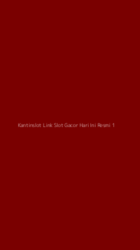 Tampilan Antarmuka Aplikasi Kantinslot Link Slot Gacor Hari Ini Resmi - 1