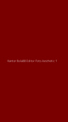 Tampilan Antarmuka Aplikasi Kantor Bola88 Editor Foto Aesthetic - 1