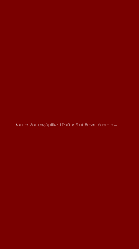 Tampilan Antarmuka Aplikasi Kantor Gaming Aplikasi Daftar Slot Resmi Android - 4