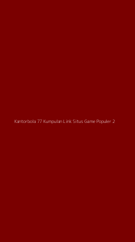 Tampilan Antarmuka Aplikasi Kantorbola 77 Kumpulan Link Situs Game Populer - 2