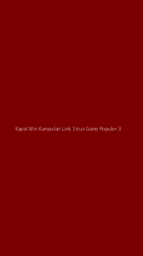 Tampilan Antarmuka Aplikasi Kapal Win Kumpulan Link Situs Game Populer - 3
