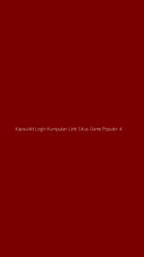 Tampilan Antarmuka Aplikasi Kapsul4d Login Kumpulan Link Situs Game Populer - 4