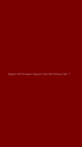 Tampilan Antarmuka Aplikasi Kapten 69 Panduan Deposit Dan Withdraw Kilat - 1