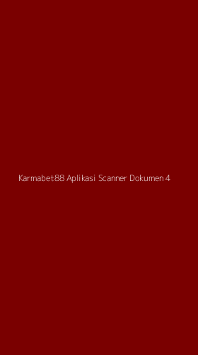 Tampilan Antarmuka Aplikasi Karmabet88 Aplikasi Scanner Dokumen - 4