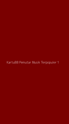 Tampilan Antarmuka Aplikasi Kartu88 Pemutar Musik Terpopuler - 1