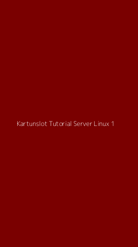 Tampilan Antarmuka Aplikasi Kartunslot Tutorial Server Linux - 1